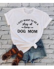 Pies mama koszulka I po prostu chcesz być w czasie pobytu w obiekcie domu kobiety Casual tees modna koszulka 90 s kobiety stylow